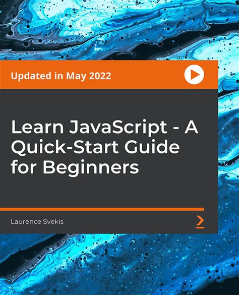 Learn Javascript - A Quick-Start Guide For Beginners: Quick Learning Guide To The Core Fundamentals Of Javascript And How To Use Javascript To Create