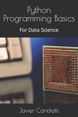 Python Programming Basics: For Data Science [Book]