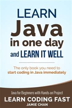 Java: Learn Java In One Day And Learn It Well. Java For Beginners With Handson Project. By Chan, Jamie Lcf Publishing By Thriftbooks, Paperback