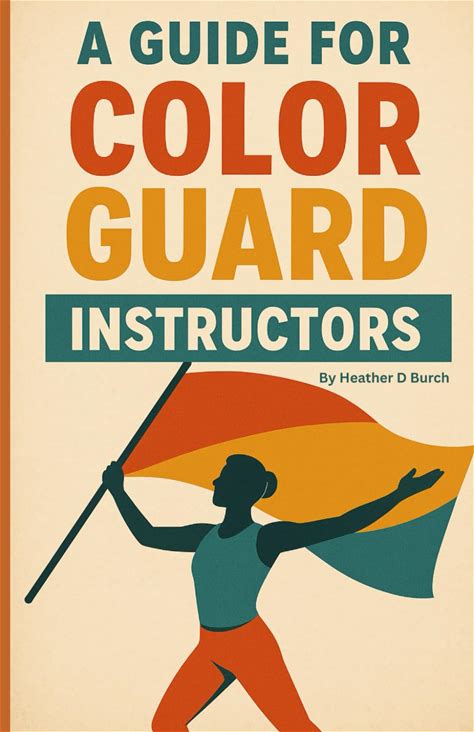 A Guide For Color Guard Instructors