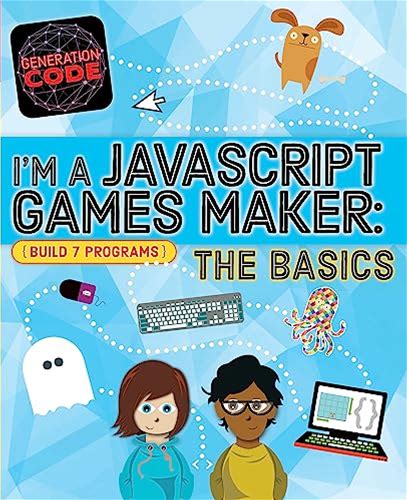 Generation Code: I'm A Javascript Games Maker: The Basics By Max Wainewright