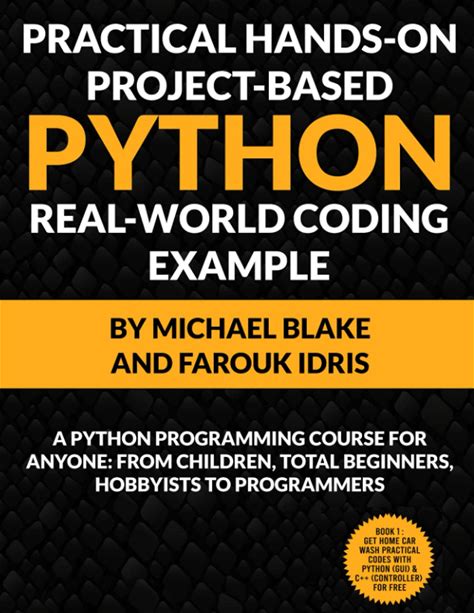 Practical Hands-On Project-Based PYTHON With Real-World Project Example: Python Programming Course For Anyone: From Children, Total Beginners, ...