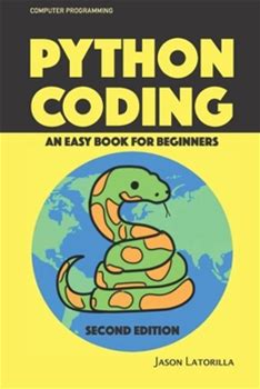 Python Coding: An Easy Book For Beginners Mass Market Edition By Latorilla, Jason By Thriftbooks, Paperback