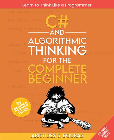 C And Algorithmic Thinking For The Complete Beginner: Unlock The Power Of Programming With C And Algorithmic Thinking