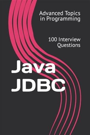 Advanced Topics In Programming: Java Jdbc : 100 Interview Questions (Series 19) (Paperback)