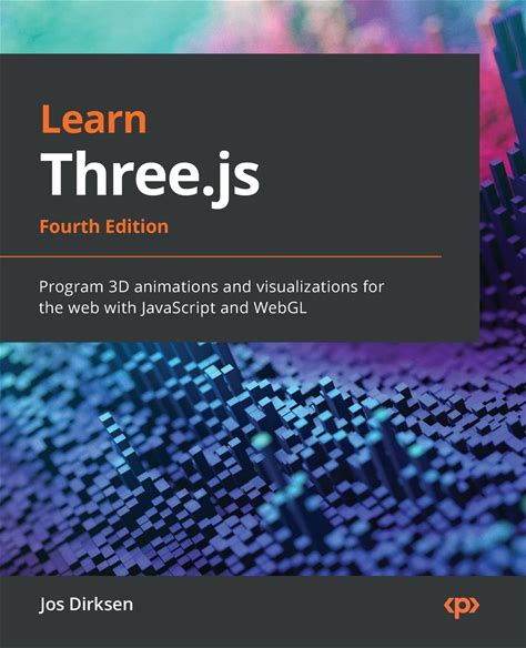 Learn Three.Js: Program 3D Animations And Visualizations For The Web With Javascript And Webgl