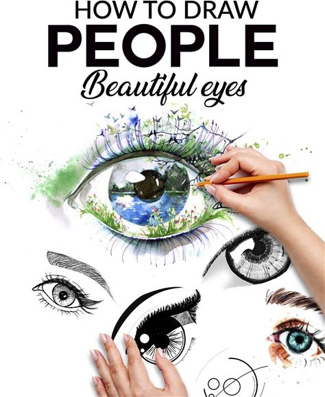 HOW TO DRAW PEOPLE BEAUTIFUL EYES: The Step-By-Step Guide To Making Realistic And Magnificent Eyes For Everyone Your Drawings, Give Life To Your