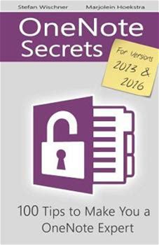 Onenote Secrets: 100 Tips For Onenote 2013 And 2016 By Hoekstra, Marjolein Wischner, Stefan By Thriftbooks, Paperback