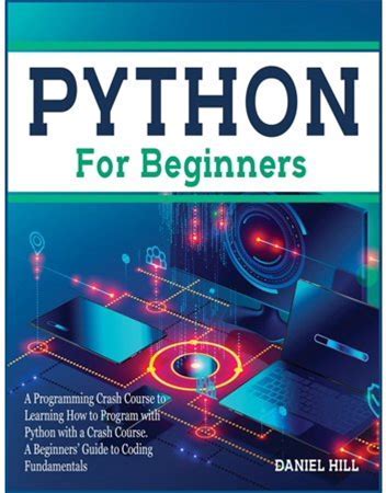 Coding: Python For Beginners: A Programming Crash Course To Learning How To Program With Python With A Crash Course. A Beginners' Guide To Coding Fund