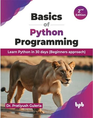 Basics Of Python Programming: Learn Python In 30 Days (Beginners Approach) - 2nd Edition, (Paperback)