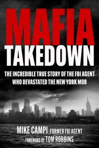 Mafia Takedown: The Incredible True Story Of The FBI Agent Who Devastated The. Books. 9781510783164.