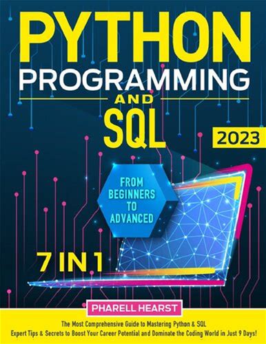 Python Programming And Sql: [7 in 1] The Most Comprehensive Coding Course From Beginners To Advanced | Master Python & Sql In Record Time With Insider Tips And Expert Secrets (Pdf/Epub Version)