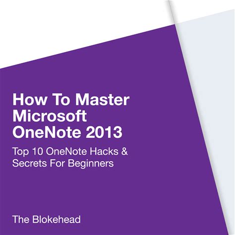 How To Master Microsoft Onenote 2013: Top 10 Onenote Hacks & Secrets For Beginners - Audiobook By The Blokehead