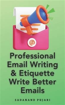 Professional Email Writing & Etiquette Write Better Emails By Pujari, Sadanand By Thriftbooks, Paperback