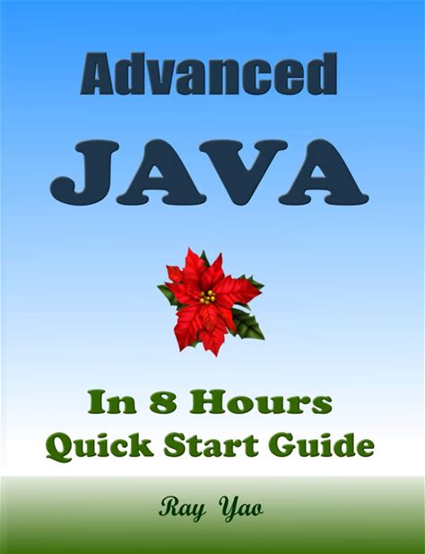Advanced JAVA, In 8 Hours, For Java Programmers: Advanced Java Programming Textbook