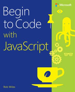 Begin To Code With Javascript By Miles, Rob By Thriftbooks, Paperback