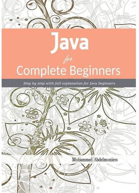 Java For Complete Beginners - By Mohammed Abdelmoniem Kamel (Paperback)