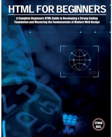 Coding Html For Beginners: A Complete Beginners Html Guide To Developing A Strong Coding Foundation And Mastering The Fundament, Book 2, (Paperback)