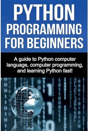 Python Programming For Beginners: A Guide To Python Computer Language Computer Programming And Learning Python Fast! (Paperback)