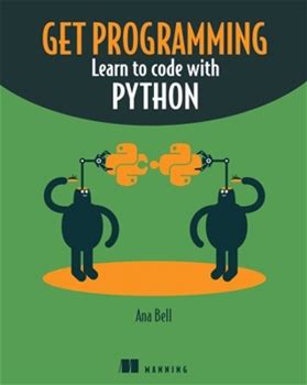 Get Programming: Learn To Code With Python By Bell, Ana By Thriftbooks, Paperback