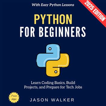 Python For Beginners:: Learn Coding Basics, Build Projects,... - Audiobook