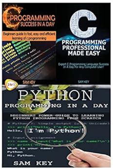 Python Programming In A Day & C Programming Success In A Day & C Programming Professional Made Easy By Key, Sam By Thriftbooks, Paperback