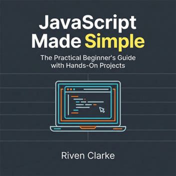 Javascript Made Simple: The Practical Beginners Guide With... - Audiobook