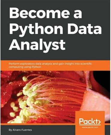 Become A Python Data Analyst: Perform Exploratory Data Analysis And Gain Insight Into Scientific Computing Using Python, (Paperback)
