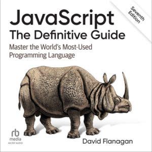 Javascript: The Definitive Guide: Master The World's Most-Used Programming Language, 7th Edition - Audiobook Download