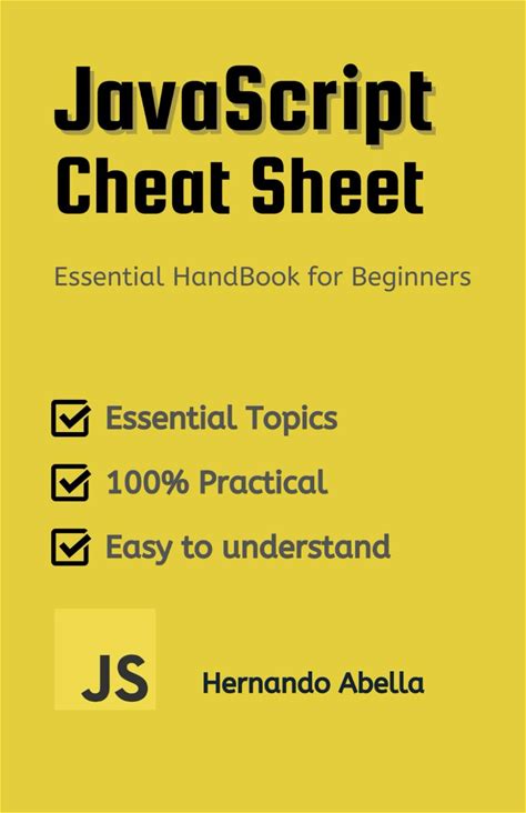 Javascript Cheat Sheet: Essential Handbook For Beginners (Cheat Sheet Essentials: Mastering Tech & Code With Speed And Clarity)