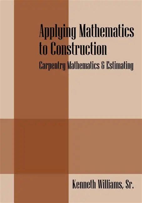 Applying Mathematics To Construction: Carpentry Mathematics & Estimating - Paperback