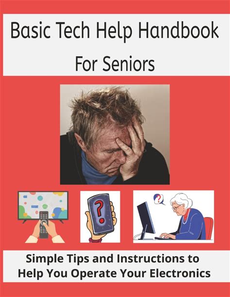 Basic Tech Help Handbook For Seniors: Simple Tips And Instructions To Help You Operate Your Electronics | Large Print 8.5X11 Inches | Great For