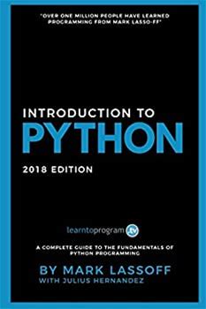 Python For Beginners: 2018 Edition: Learn To Code With Python! By Mark Lassoff Julius Hernandez By Thriftbooks, Paperback