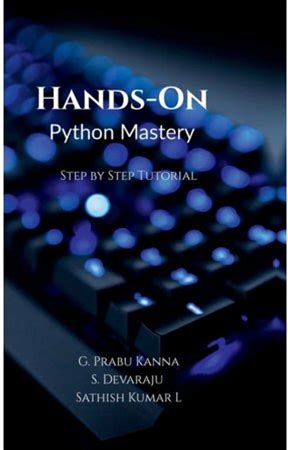 Hands-On Python Mastery: Step By Step Tutorial, (Hardcover)