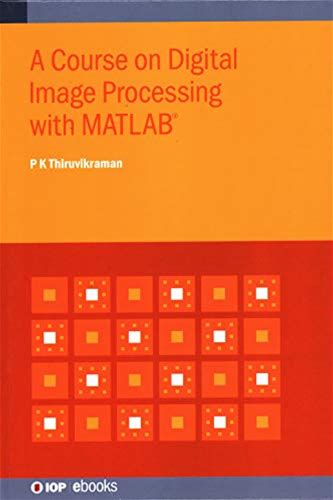 Course On Digital Image Processing With MATLAB® Edition (PDF Instant Download)