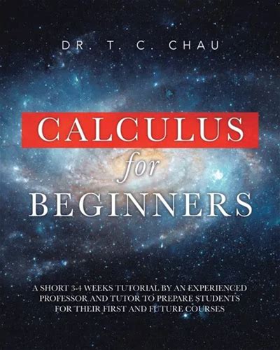 Calculus For Beginners: A Short 3-4 Weeks Tutorial By An Experienced Professor And Tutor To Prepare Students For Their First And Future Courses - Paperback