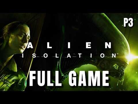 Alien Isolation Gameplay Walkthrough FULL GAME [Part 3] - With Commentary