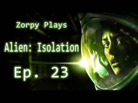 Zorpy Plays Alien: Isolation | Ep. 23: One Singular Facehugger