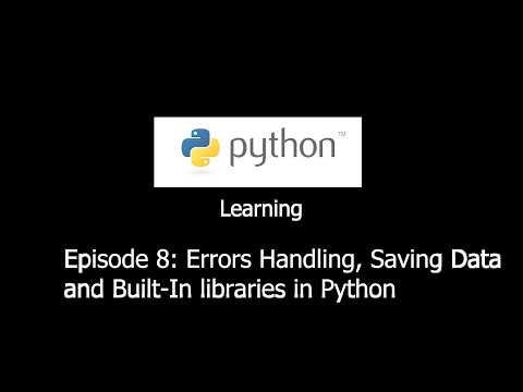 Learning Python with me.Episode 8:Errors Handling,Saving Data and Built-In libraries in Python
