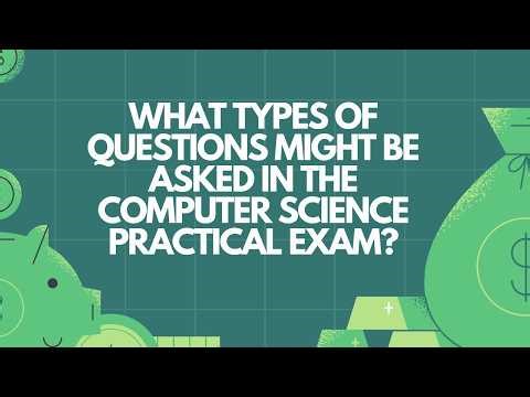 What types of questions might be asked in the Computer Science practical exam?| Aga Khan Board