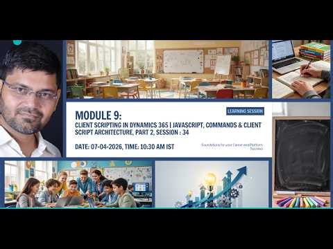 Module 9: Client Scripting | Dynamics 365 CRM (Part 2) | JavaScript | Client Script Deep Dive
