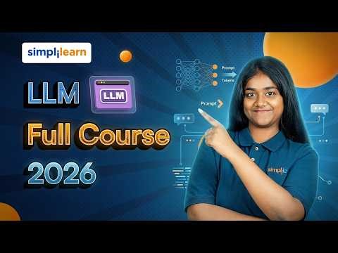 LLM Full Course 2026 | LLM Tutorial For Beginners | Introduction to LLM | LLM Training | Simplilearn