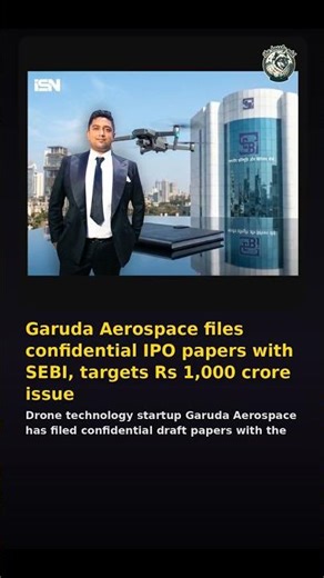 Garuda Aerospace files confidential IPO papers with SEBI, targets Rs 1,000 crore issue