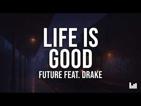 Future - Life Is Good (Lyrics) feat. Drake