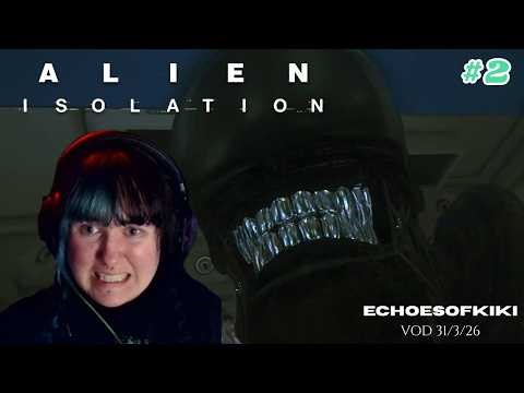 Avoiding The Xenomorph At All Costs In Alien Isolation | Part 2 | VOD - 31/3/26