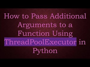 How to Pass Additional Arguments to a Function Using ThreadPoolExecutor in Python