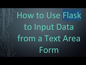 How to Use Flask to Input Data from a Text Area Form