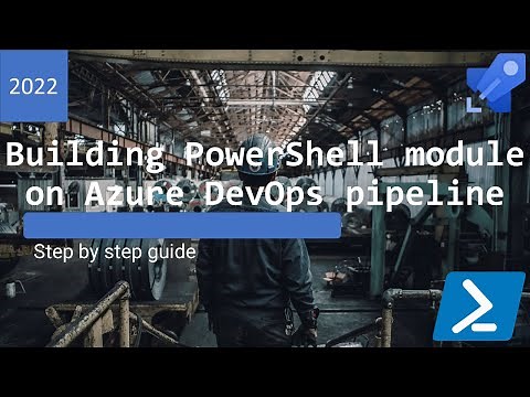 Building PowerShell module on Azure DevOps pipeline - step by step guide