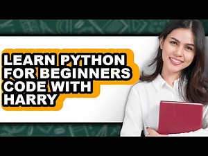 How to Learn Python for Beginners Code with Harry (Easy Method)