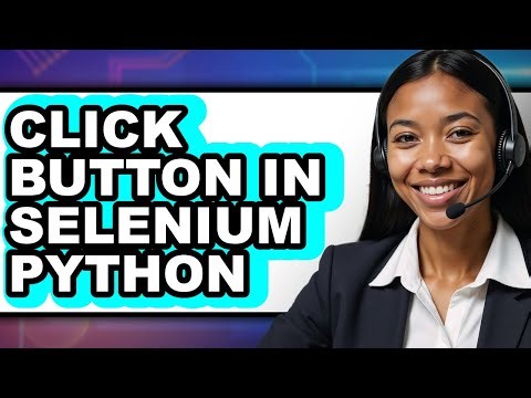 How to Click Button in Selenium Python (Updated)
